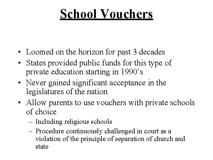 School Vouchers • Loomed on the horizon for past 3 decades • States provided