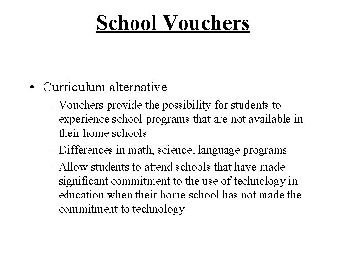 School Vouchers • Curriculum alternative – Vouchers provide the possibility for students to experience