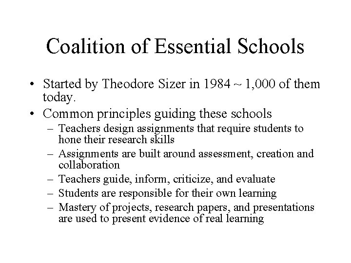 Coalition of Essential Schools • Started by Theodore Sizer in 1984 ~ 1, 000