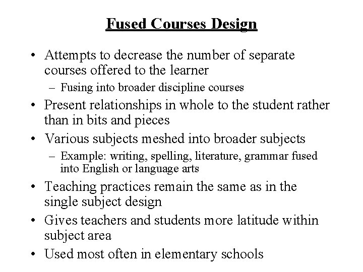 Fused Courses Design • Attempts to decrease the number of separate courses offered to