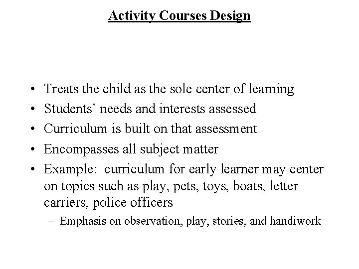 Activity Courses Design • • • Treats the child as the sole center of