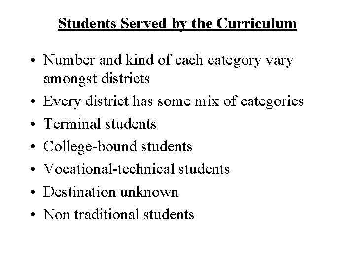 Students Served by the Curriculum • Number and kind of each category vary amongst