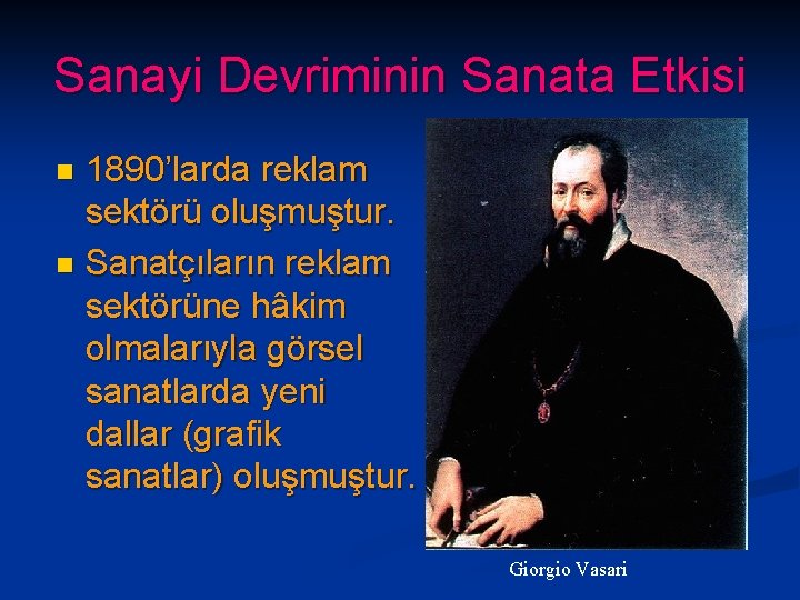 Sanayi Devriminin Sanata Etkisi 1890’larda reklam sektörü oluşmuştur. n Sanatçıların reklam sektörüne hâkim olmalarıyla