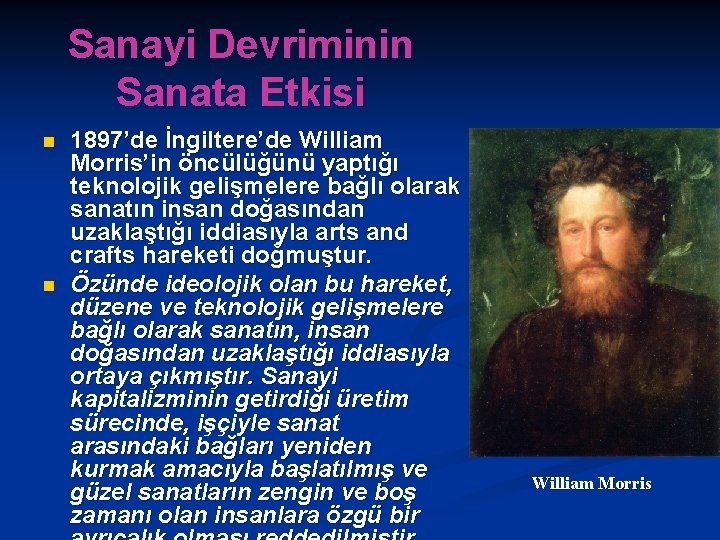 Sanayi Devriminin Sanata Etkisi n n 1897’de İngiltere’de William Morris’in öncülüğünü yaptığı teknolojik gelişmelere