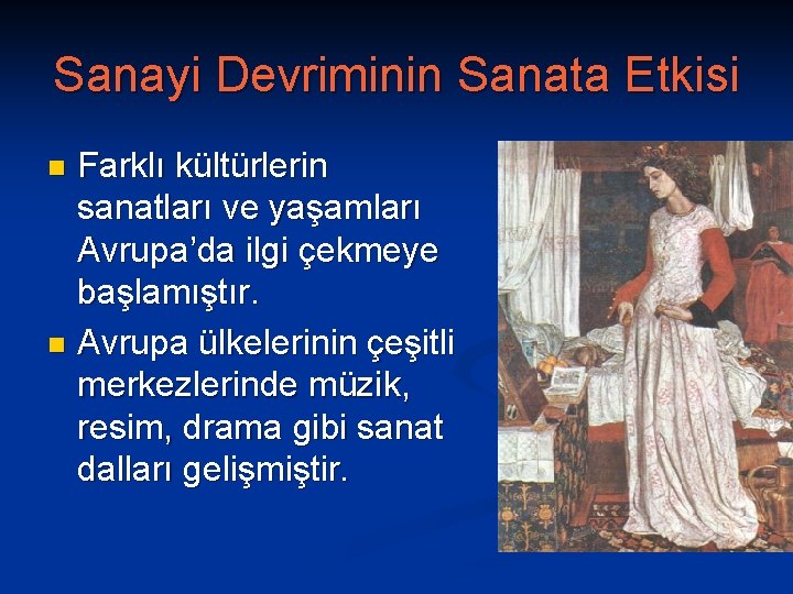 Sanayi Devriminin Sanata Etkisi Farklı kültürlerin sanatları ve yaşamları Avrupa’da ilgi çekmeye başlamıştır. n