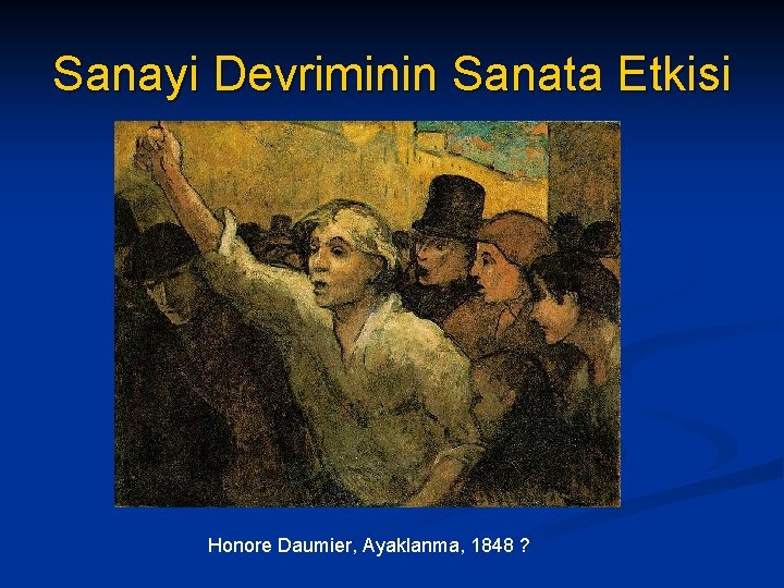 Sanayi Devriminin Sanata Etkisi Honore Daumier, Ayaklanma, 1848 ? 