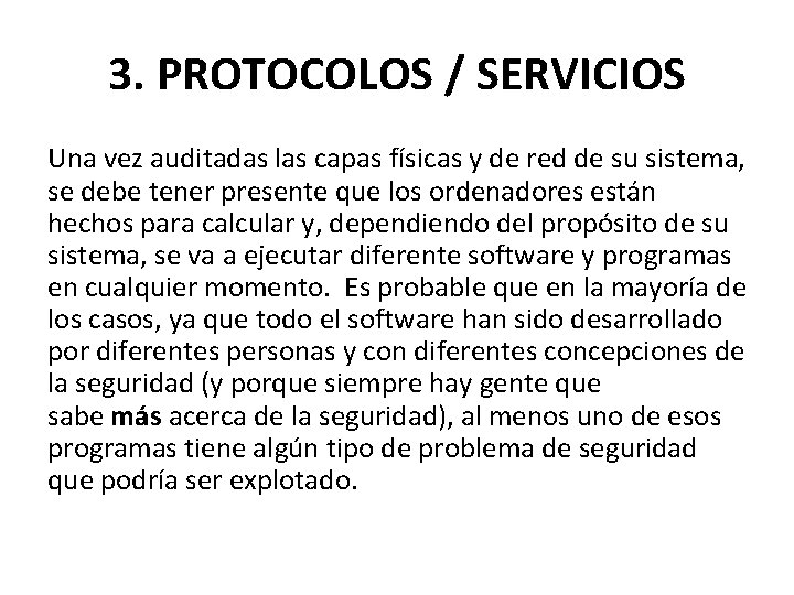 3. PROTOCOLOS / SERVICIOS Una vez auditadas las capas físicas y de red de