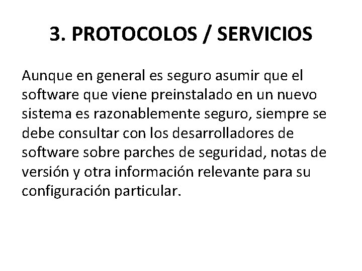 3. PROTOCOLOS / SERVICIOS Aunque en general es seguro asumir que el software que