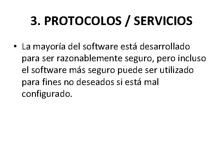 3. PROTOCOLOS / SERVICIOS • La mayoría del software está desarrollado para ser razonablemente