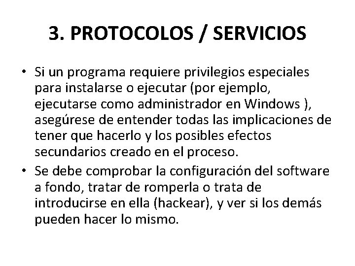 3. PROTOCOLOS / SERVICIOS • Si un programa requiere privilegios especiales para instalarse o