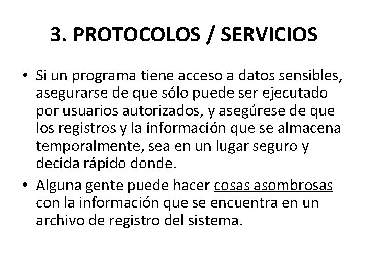 3. PROTOCOLOS / SERVICIOS • Si un programa tiene acceso a datos sensibles, asegurarse