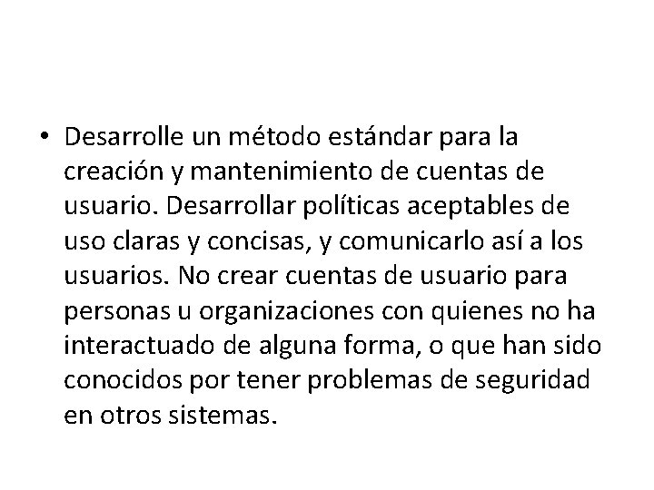  • Desarrolle un método estándar para la creación y mantenimiento de cuentas de