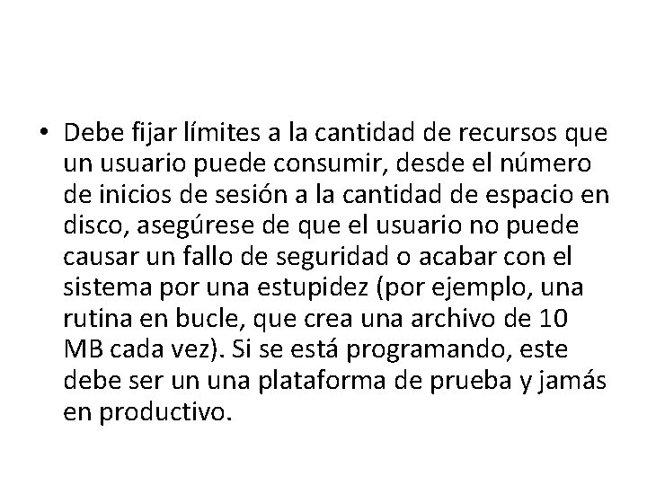  • Debe fijar límites a la cantidad de recursos que un usuario puede