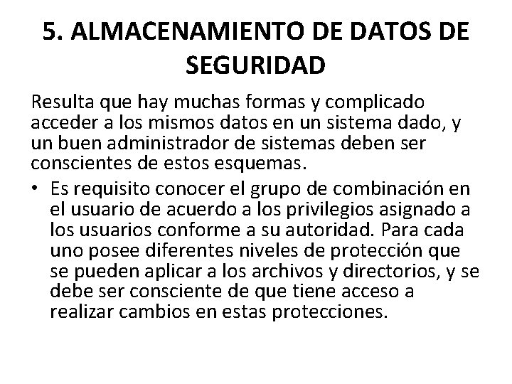 5. ALMACENAMIENTO DE DATOS DE SEGURIDAD Resulta que hay muchas formas y complicado acceder