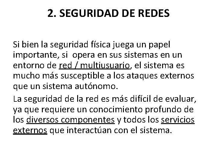 2. SEGURIDAD DE REDES Si bien la seguridad física juega un papel importante, si