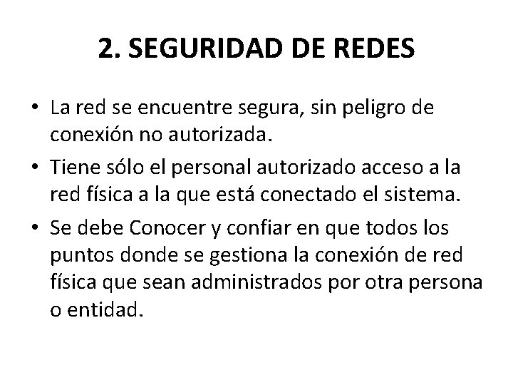 2. SEGURIDAD DE REDES • La red se encuentre segura, sin peligro de conexión