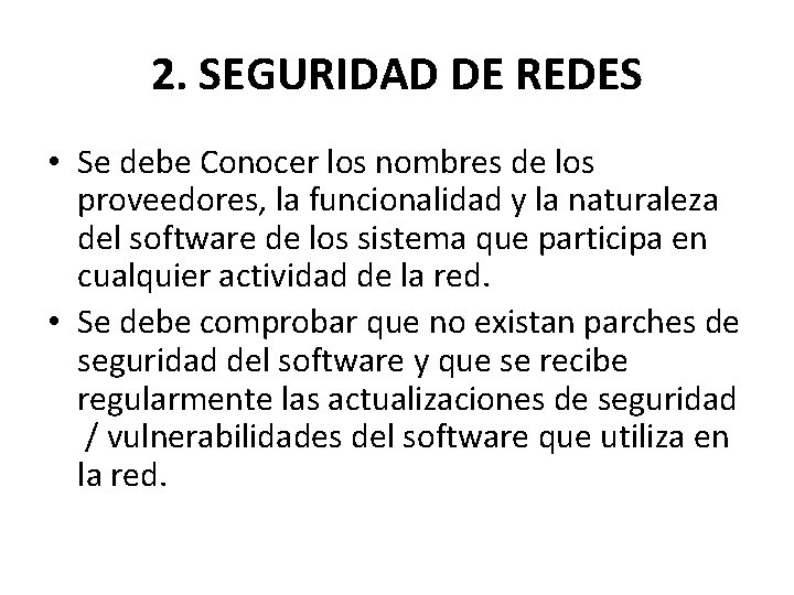 2. SEGURIDAD DE REDES • Se debe Conocer los nombres de los proveedores, la