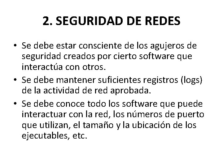 2. SEGURIDAD DE REDES • Se debe estar consciente de los agujeros de seguridad