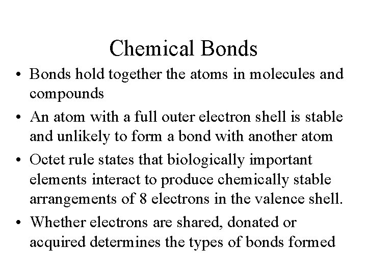 Chemical Bonds • Bonds hold together the atoms in molecules and compounds • An