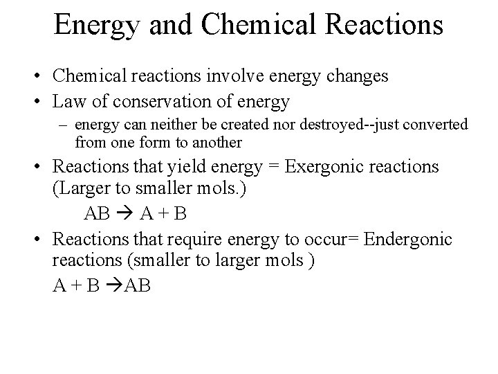 Energy and Chemical Reactions • Chemical reactions involve energy changes • Law of conservation