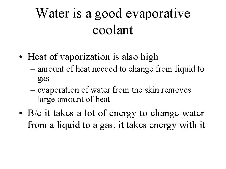 Water is a good evaporative coolant • Heat of vaporization is also high –