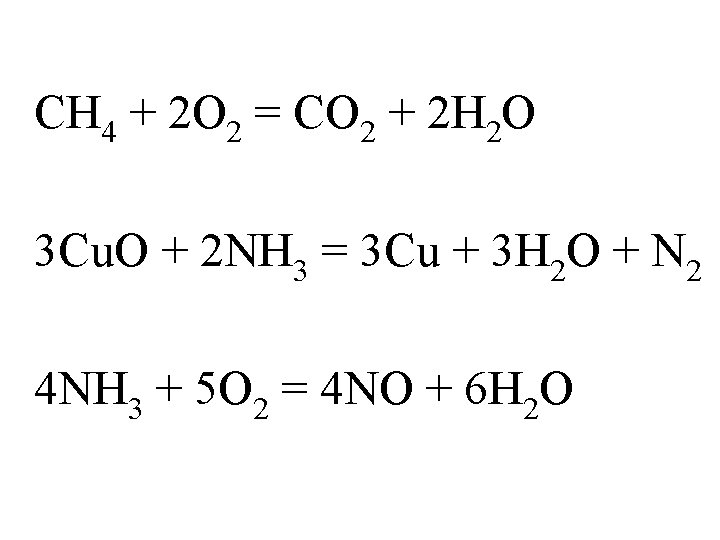 CH 4 + 2 O 2 = CO 2 + 2 H 2 O