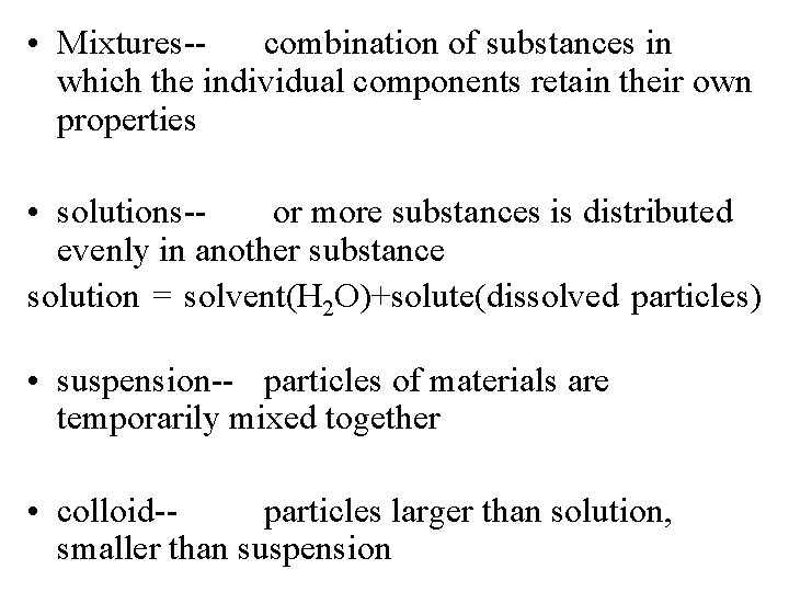  • Mixtures-combination of substances in which the individual components retain their own properties