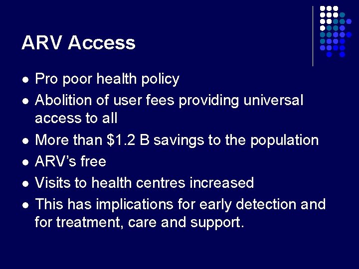 ARV Access l l l Pro poor health policy Abolition of user fees providing