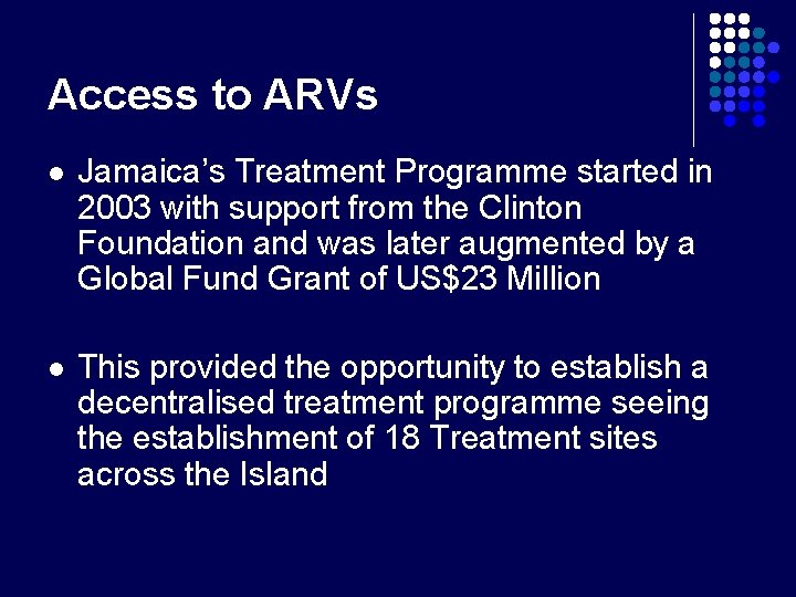 Access to ARVs l Jamaica’s Treatment Programme started in 2003 with support from the