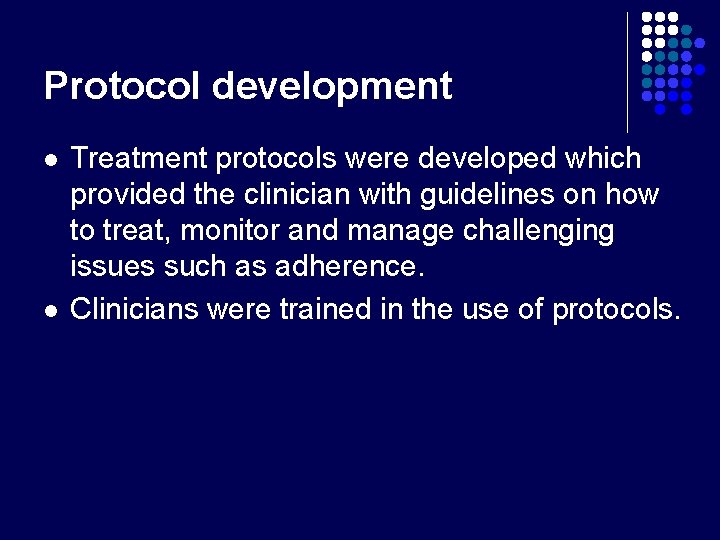 Protocol development l l Treatment protocols were developed which provided the clinician with guidelines