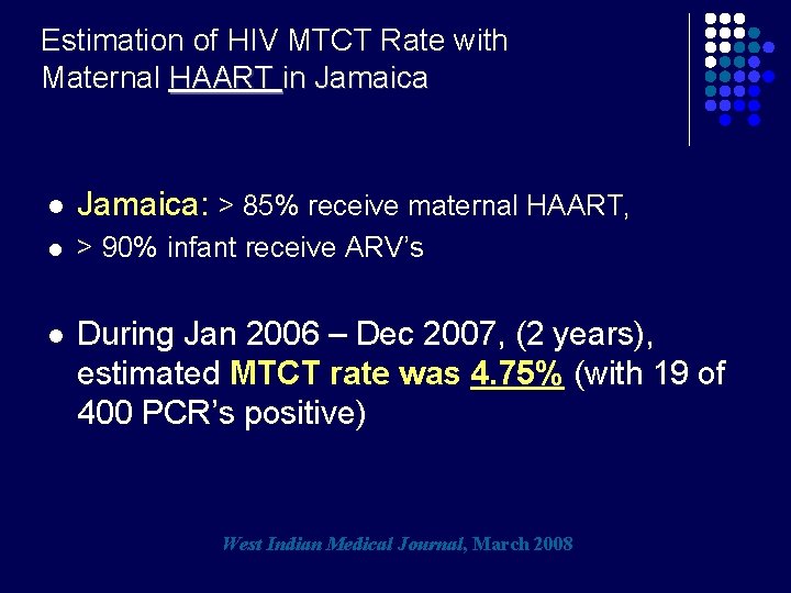 Estimation of HIV MTCT Rate with Maternal HAART in Jamaica l Jamaica: > 85%