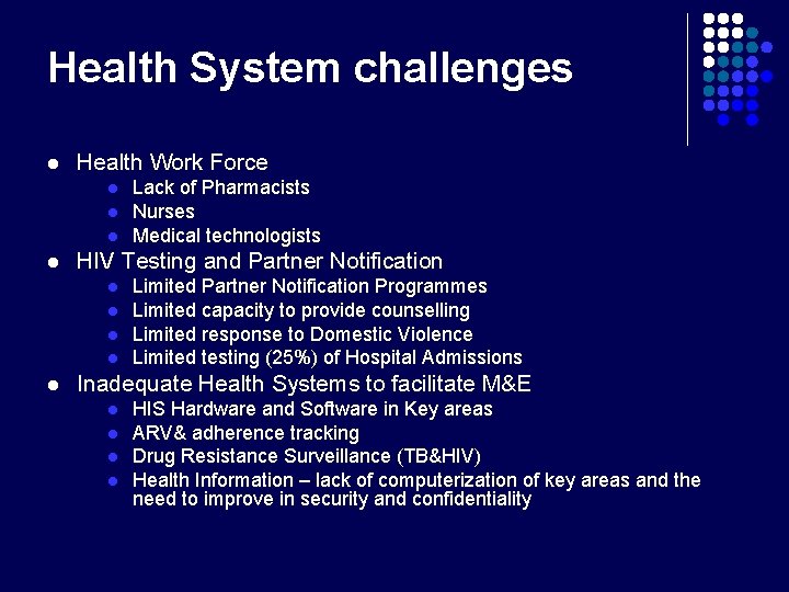 Health System challenges l Health Work Force l l HIV Testing and Partner Notification