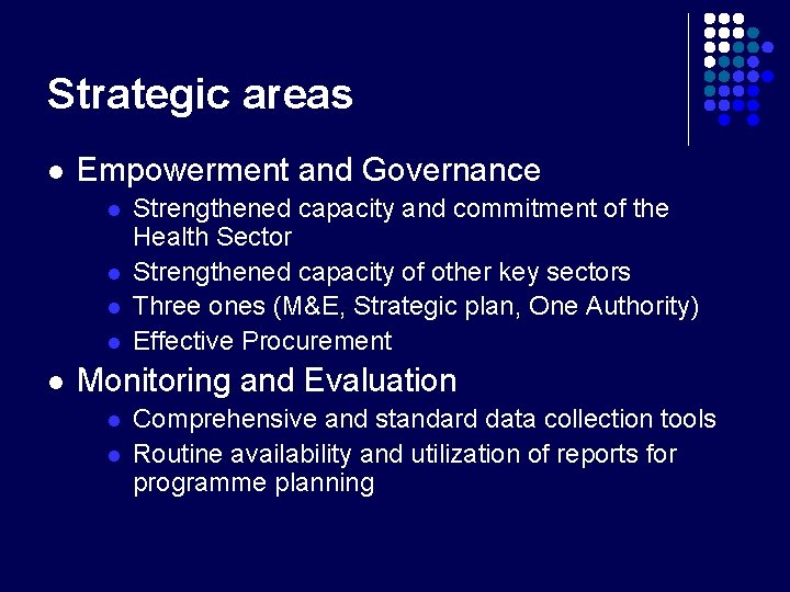 Strategic areas l Empowerment and Governance l l l Strengthened capacity and commitment of