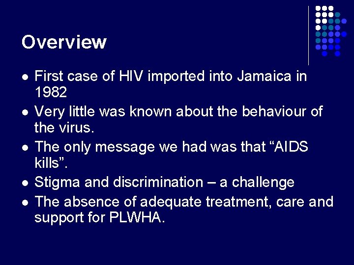 Overview l l l First case of HIV imported into Jamaica in 1982 Very