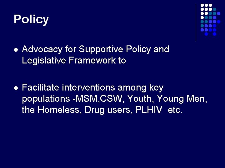 Policy l Advocacy for Supportive Policy and Legislative Framework to l Facilitate interventions among