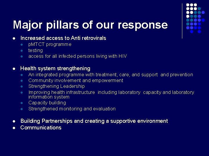 Major pillars of our response l Increased access to Anti retrovirals l l Health