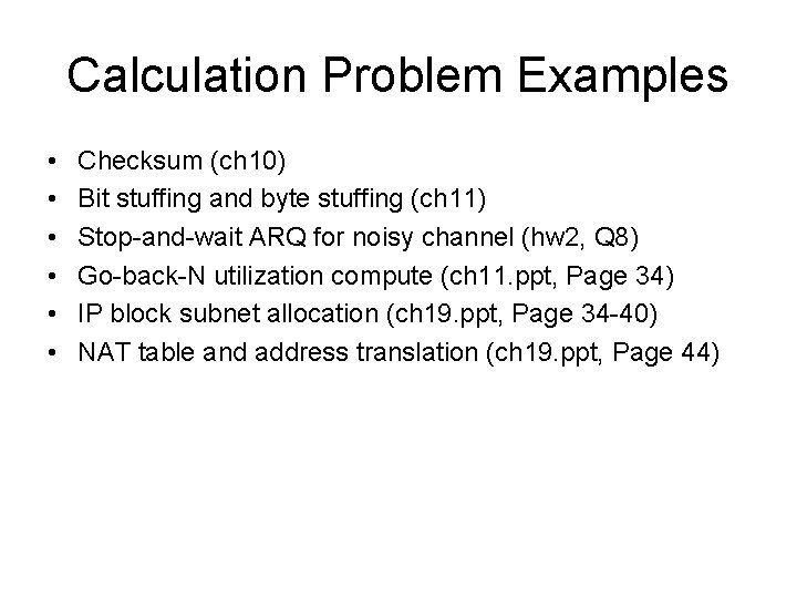 Calculation Problem Examples • • • Checksum (ch 10) Bit stuffing and byte stuffing