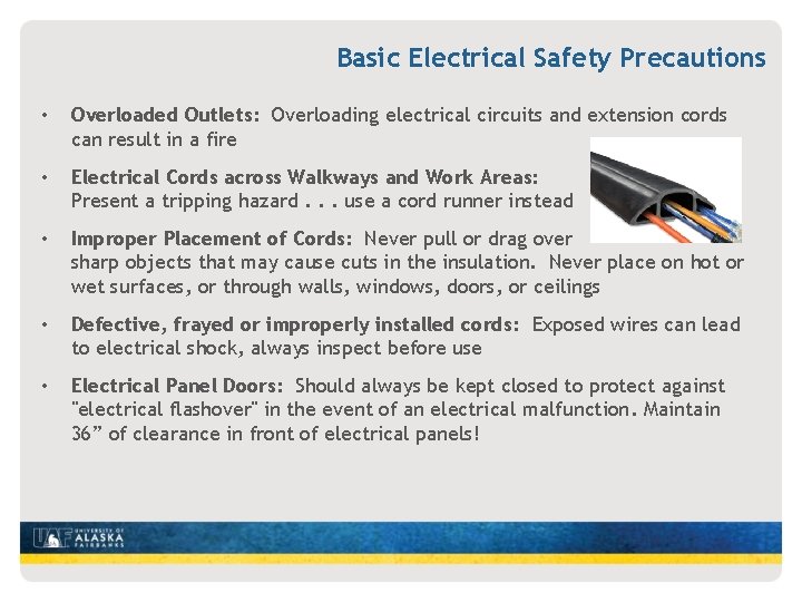 Basic Electrical Safety Precautions • Overloaded Outlets: Overloading electrical circuits and extension cords can