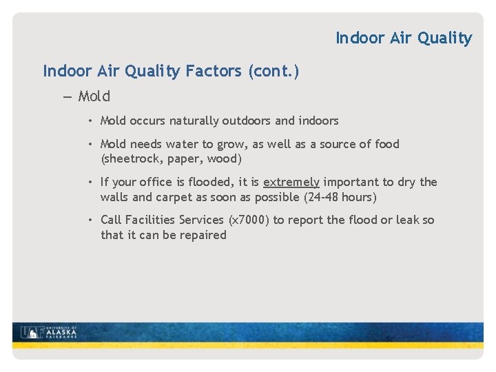 Indoor Air Quality Factors (cont. ) – Mold • Mold occurs naturally outdoors and