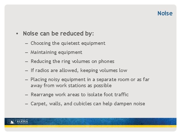Noise • Noise can be reduced by: – Choosing the quietest equipment – Maintaining
