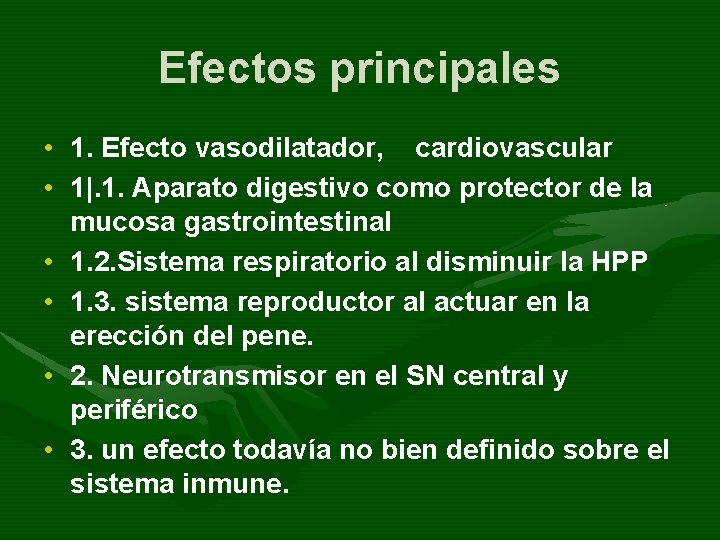 Efectos principales • 1. Efecto vasodilatador, cardiovascular • 1|. 1. Aparato digestivo como protector