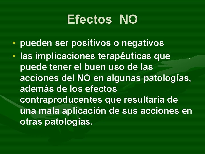 Efectos NO • pueden ser positivos o negativos • las implicaciones terapéuticas que puede