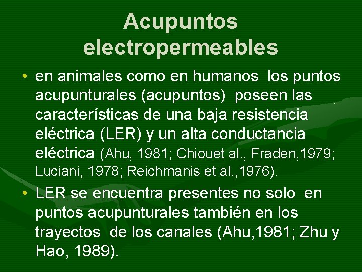 Acupuntos electropermeables • en animales como en humanos los puntos acupunturales (acupuntos) poseen las