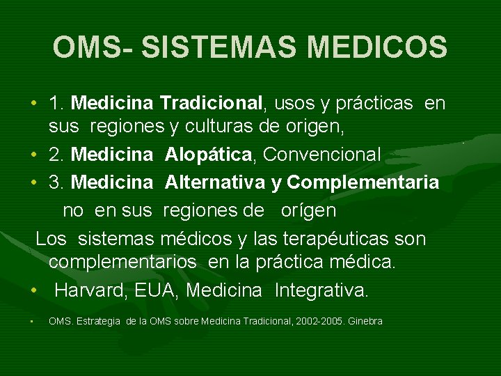 OMS- SISTEMAS MEDICOS • 1. Medicina Tradicional, usos y prácticas en sus regiones y