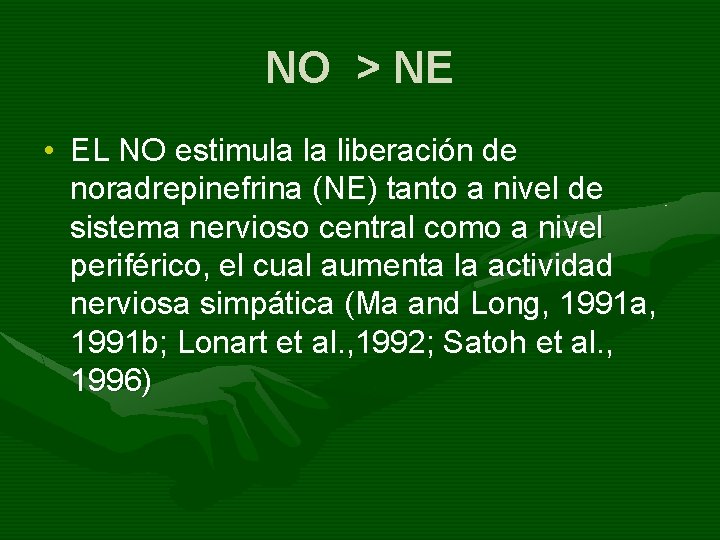 NO > NE • EL NO estimula la liberación de noradrepinefrina (NE) tanto a