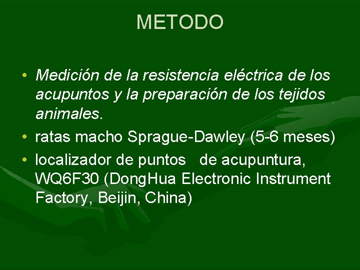 METODO • Medición de la resistencia eléctrica de los acupuntos y la preparación de