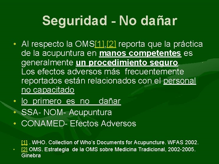 Seguridad - No dañar • Al respecto la OMS[1], [2] reporta que la práctica