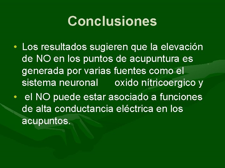 Conclusiones • Los resultados sugieren que la elevación de NO en los puntos de