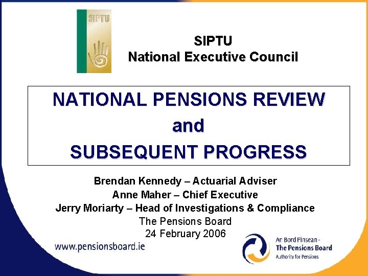 SIPTU National Executive Council NATIONAL PENSIONS REVIEW and SUBSEQUENT PROGRESS Brendan Kennedy – Actuarial