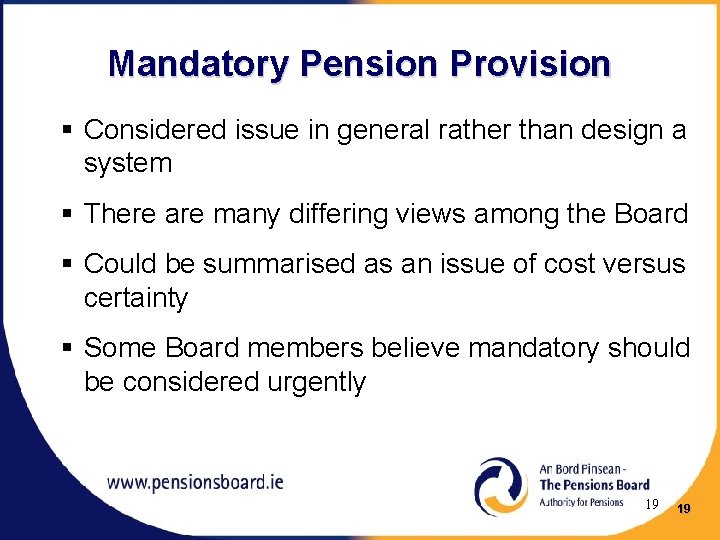 Mandatory Pension Provision § Considered issue in general rather than design a system §